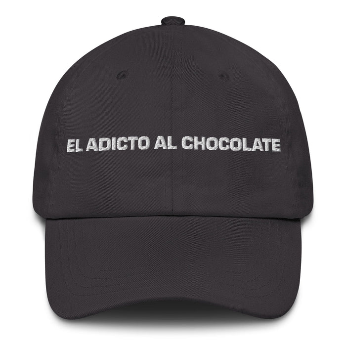 El Adicto Al Chocolate The Chocolate Addict Mexican Spanish Pride Gift Regalo Dad Hat Mexicada Dark Grey