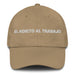 El Adicto Al Trabajo The Workaholic Mexican Spanish Pride Gift Regalo Dad Hat Mexicada Khaki