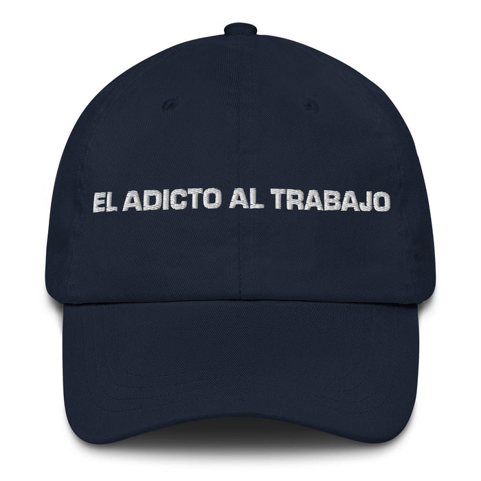 El Adicto Al Trabajo The Workaholic Mexican Spanish Pride Gift Regalo Dad Hat Mexicada Navy