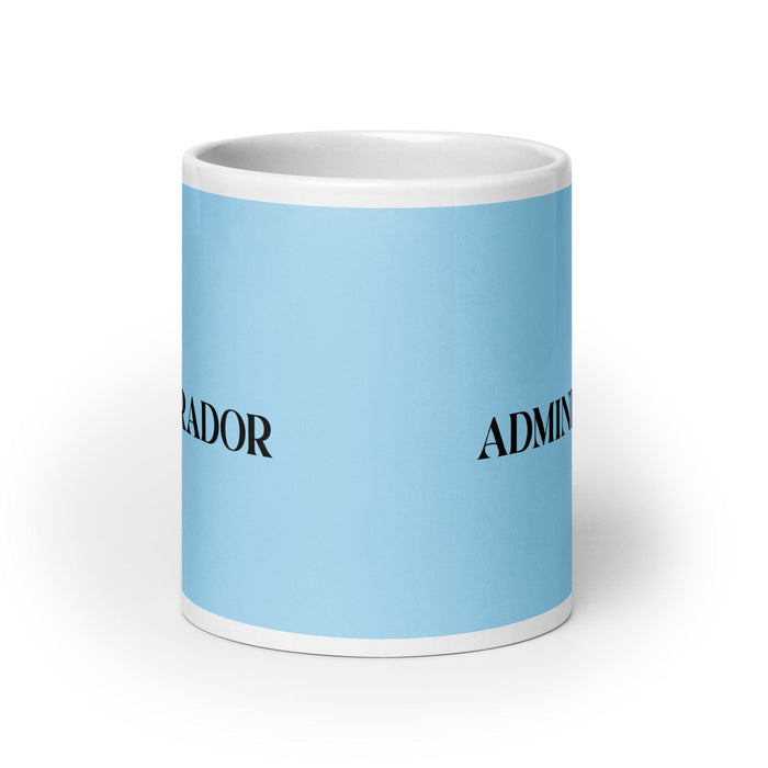 El Administrador The Administrator Funny Home Office Work Coffee Mug Mexican Spanish Pride Gift White Glossy Cup Sky Blue Card Mug Mexicada