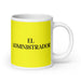 El Administrador The Administrator Funny Home Office Work Coffee Mug Mexican Spanish Pride Gift White Glossy Cup Yellow Card Mug Mexicada 20 oz