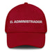 El Administrador The Administrator Mexican Spanish Pride Gift Regalo Dad Hat Mexicada Cranberry