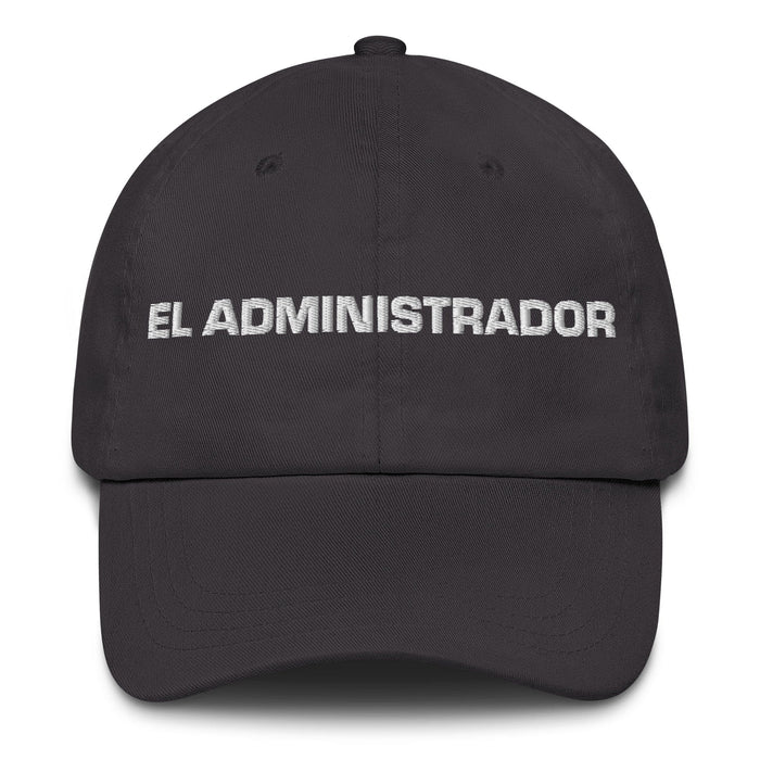 El Administrador The Administrator Mexican Spanish Pride Gift Regalo Dad Hat Mexicada Dark Grey