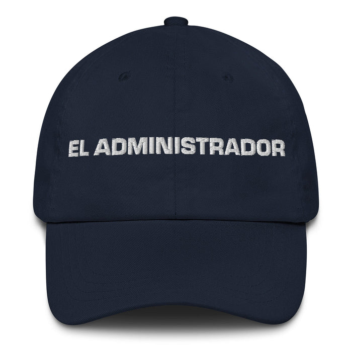 El Administrador The Administrator Mexican Spanish Pride Gift Regalo Dad Hat Mexicada Navy