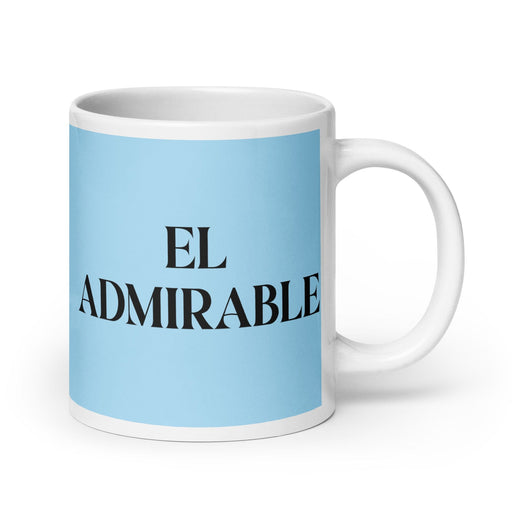 El Admirable The Admirable One Funny Home Office Work Coffee Mug Mexican Spanish Pride Gift White Glossy Cup Sky Blue Card Mug Mexicada 20 oz