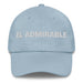 El Admirable The Admirable One Mexican Spanish Pride Gift Regalo Dad Hat - Mexicada