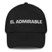 El Admirable The Admirable One Mexican Spanish Pride Gift Regalo Dad Hat Mexicada Black