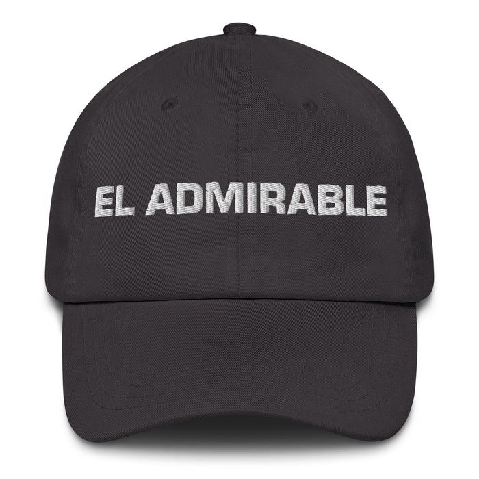 El Admirable The Admirable One Mexican Spanish Pride Gift Regalo Dad Hat Mexicada Dark Grey