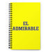 El Admirable The Admirable One | Yellow Spiral Notebook, 140 Dotted Sheets | Funny Gift Idea Home Office Work | Mexican Spanish Pride Gift Mexicada