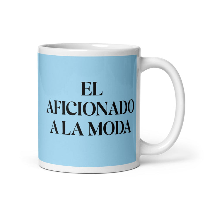 El Aficionado A La Moda The Fashion Enthusiast Funny Home Office Work Coffee Mug Mexican Spanish Pride Gift White Glossy Cup Sky Blue Card Mug Mexicada 11 oz