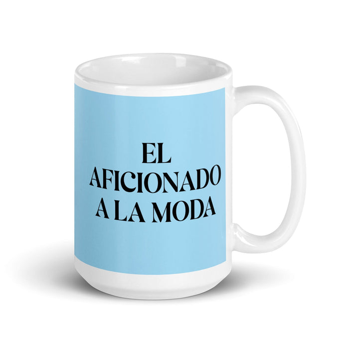 El Aficionado A La Moda The Fashion Enthusiast Funny Home Office Work Coffee Mug Mexican Spanish Pride Gift White Glossy Cup Sky Blue Card Mug Mexicada 15 oz