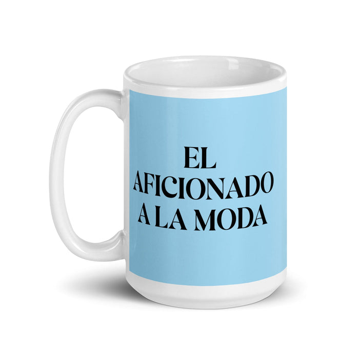 El Aficionado A La Moda The Fashion Enthusiast Funny Home Office Work Coffee Mug Mexican Spanish Pride Gift White Glossy Cup Sky Blue Card Mug Mexicada