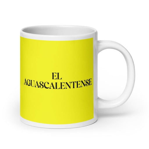 El Aguascalentense The Aguascalientes Resident Funny Home Office Work Coffee Mug Mexican Spanish Pride Gift White Glossy Cup Yellow Card Mug Mexicada 20 oz