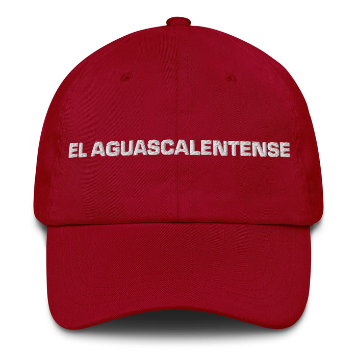 El Aguascalentense The Aguascalientes Resident Mexican Spanish Pride Gift Regalo Dad Hat Mexicada Cranberry