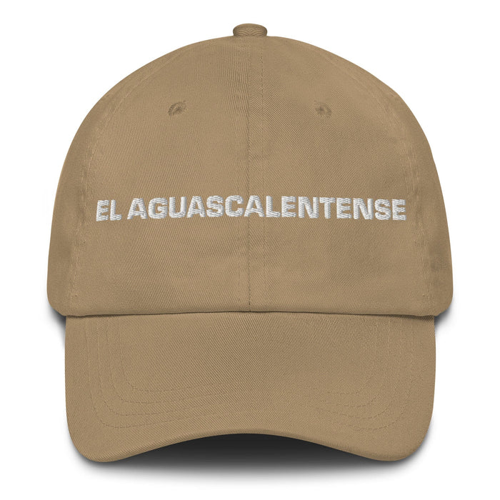 El Aguascalentense The Aguascalientes Resident Mexican Spanish Pride Gift Regalo Dad Hat Mexicada Khaki