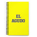 El Agudo The Sharp One | Yellow Spiral Notebook, 140 Dotted Sheets | Funny Gift Idea Home Office Work | Mexican Spanish Pride Gift Mexicada