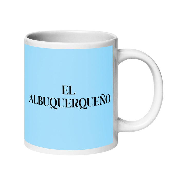 El Albuquerqueño The Albuquerque Resident Funny Home Office Work Coffee Mug Mexican Spanish Pride Gift White Glossy Cup Sky Blue Card Mug Mexicada 20 oz