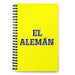 El Alemán The German | Yellow Spiral Notebook, 140 Dotted Sheets | Funny Gift Idea Home Office Work | Mexican Spanish Pride Gift Mexicada