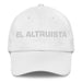 El Altruista The Altruist Mexican Spanish Pride Gift Regalo Dad Hat Mexicada White