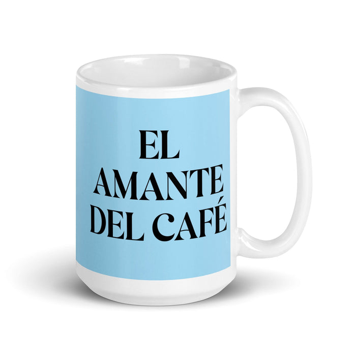 El Amante Del Café The Coffee Lover Funny Home Office Work Coffee Mug Mexican Spanish Pride Gift White Glossy Cup Sky Blue Card Mug Mexicada 15 oz