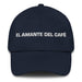 El Amante Del Café The Coffee Lover Mexican Spanish Pride Gift Regalo Dad Hat Mexicada Navy