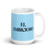 El Ambicioso The Ambitious One Funny Home Office Work Coffee Mug Mexican Spanish Pride Gift White Glossy Cup Sky Blue Card Mug Mexicada 15 oz