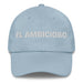 El Ambicioso The Ambitious One Mexican Spanish Pride Gift Regalo Dad Hat - Mexicada