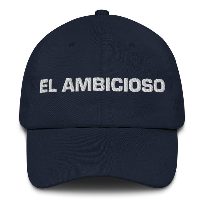 El Ambicioso The Ambitious One Mexican Spanish Pride Gift Regalo Dad Hat Mexicada Navy