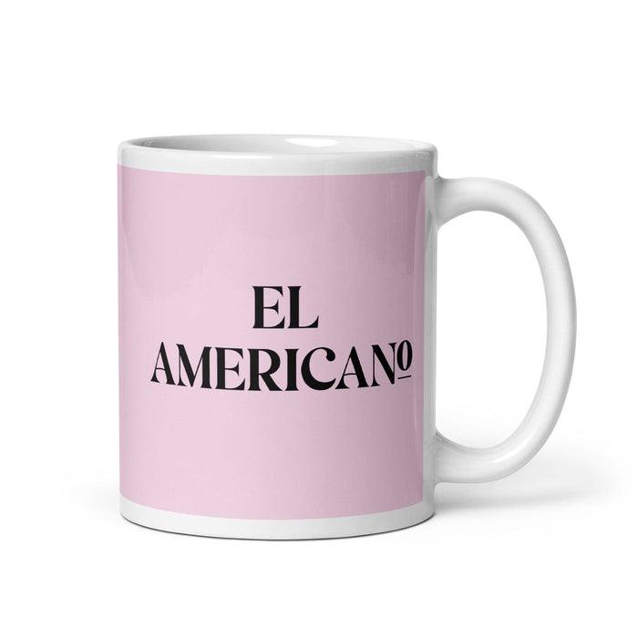 El Americano The American Funny Home Office Work Coffee Mug Mexican Spanish Pride Gift White Glossy Cup Light Pink Card Mug Mexicada 11 oz