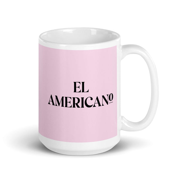 El Americano The American Funny Home Office Work Coffee Mug Mexican Spanish Pride Gift White Glossy Cup Light Pink Card Mug Mexicada 15 oz