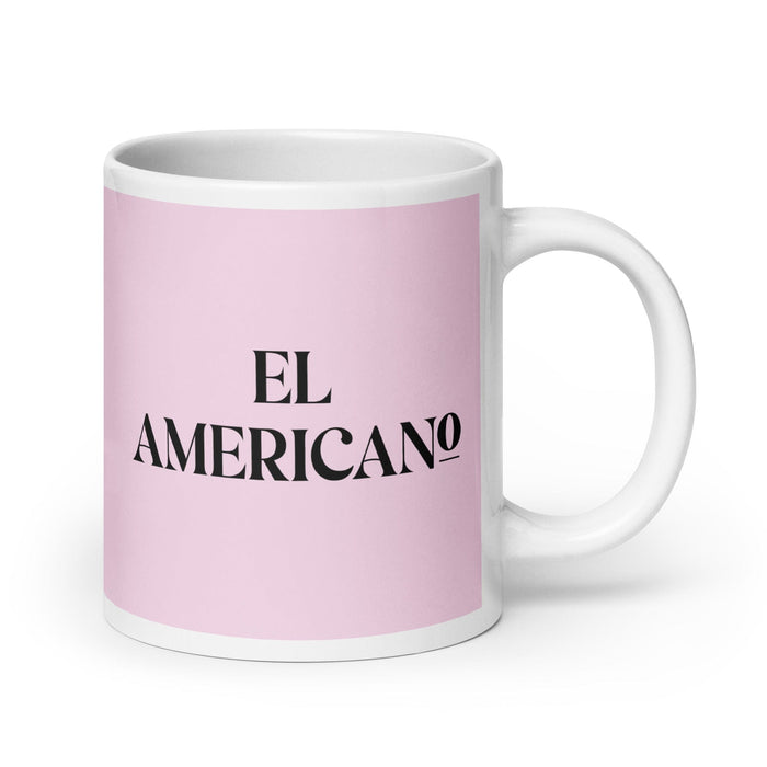 El Americano The American Funny Home Office Work Coffee Mug Mexican Spanish Pride Gift White Glossy Cup Light Pink Card Mug Mexicada 20 oz