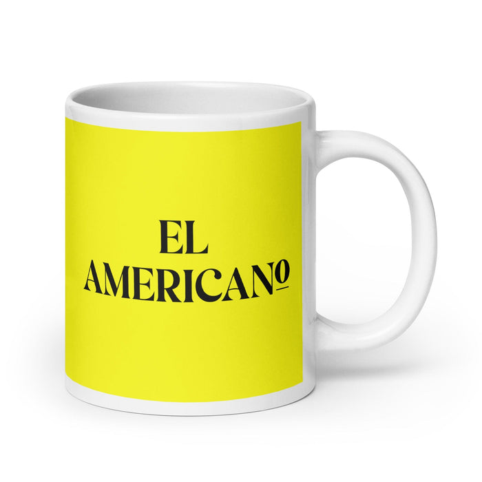 El Americano The American Funny Home Office Work Coffee Mug Mexican Spanish Pride Gift White Glossy Cup Yellow Card Mug Mexicada 20 oz