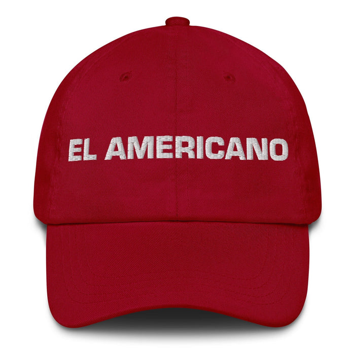 El Americano The American Mexican Spanish Pride Gift Regalo Dad Hat Mexicada Cranberry