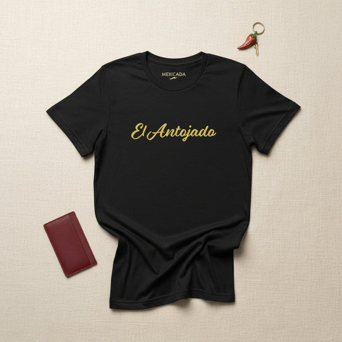 El Antojado Men & Women's T-Shirt | The Craver, Food Lover, Hungry Heart, Latino Humor, Spicy Vibes | E5 Mexicada