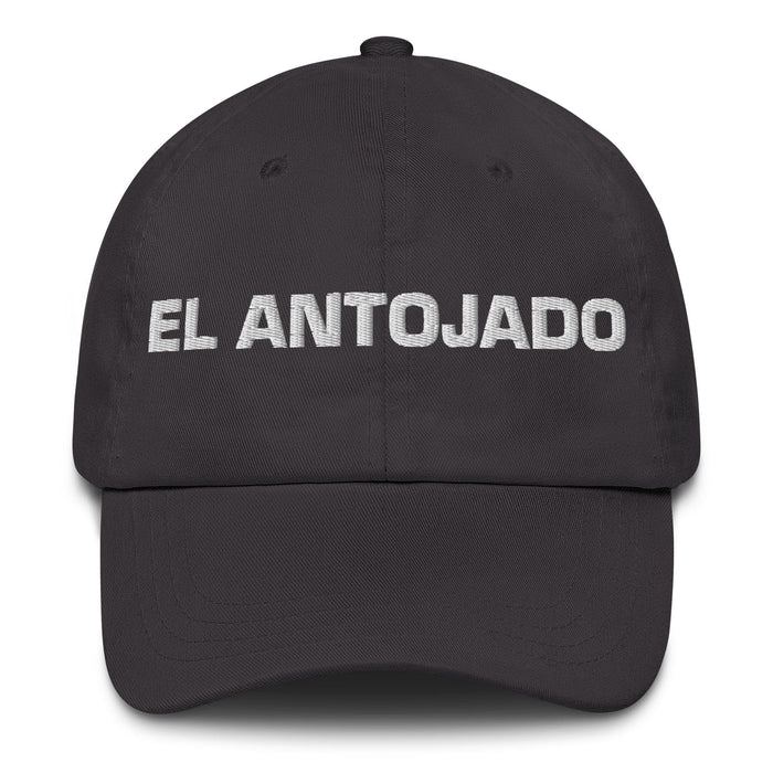 El Antojado The Craving One Mexican Spanish Pride Gift Regalo Dad Hat Mexicada Dark Grey