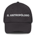 El Antropólogo The Anthropologist Mexican Spanish Pride Gift Regalo Dad Hat - Mexicada