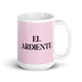 El Ardiente The Fiery One Funny Home Office Work Coffee Mug Mexican Spanish Pride Gift White Glossy Cup Light Pink Card Mug Mexicada 15 oz