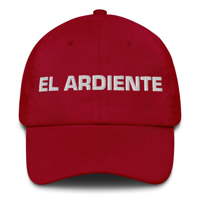 El Ardiente The Fiery One Mexican Spanish Pride Gift Regalo Dad Hat Mexicada Cranberry