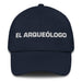 El Arqueólogo The Archaeologist Mexican Spanish Pride Gift Regalo Dad Hat - Mexicada