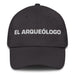 El Arqueólogo The Archaeologist Mexican Spanish Pride Gift Regalo Dad Hat Mexicada Dark Grey