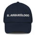 El Arqueólogo The Archaeologist Mexican Spanish Pride Gift Regalo Dad Hat Mexicada Navy