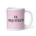 El Arquitecto The Architect Funny Home Office Work Coffee Mug Mexican Spanish Pride Gift White Glossy Cup Light Pink Card Mug Mexicada 11 oz