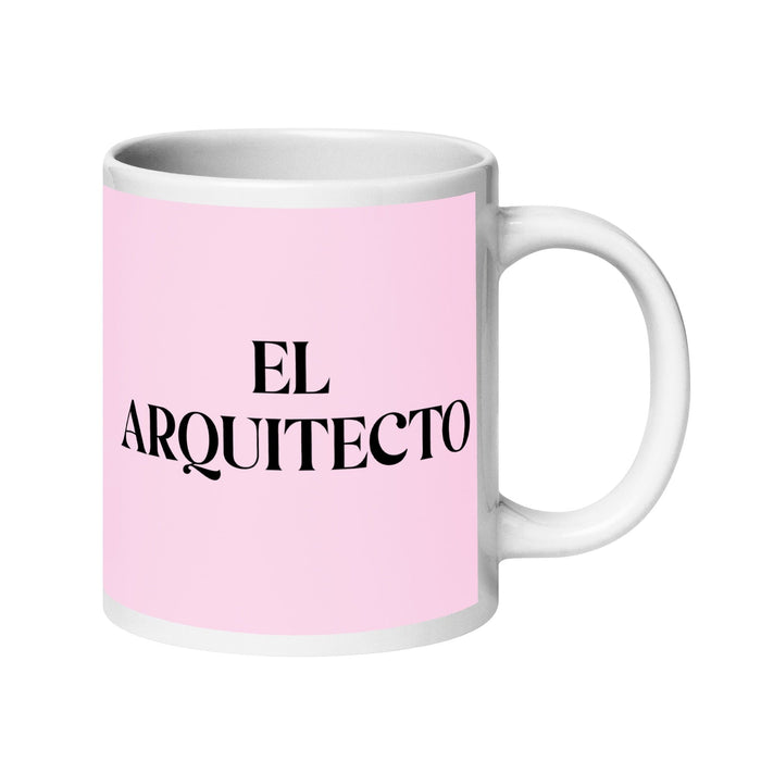 El Arquitecto The Architect Funny Home Office Work Coffee Mug Mexican Spanish Pride Gift White Glossy Cup Light Pink Card Mug Mexicada 20 oz