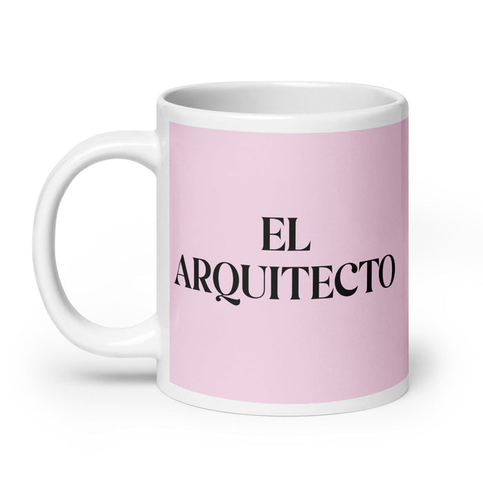 El Arquitecto The Architect Funny Home Office Work Coffee Mug Mexican Spanish Pride Gift White Glossy Cup Light Pink Card Mug Mexicada