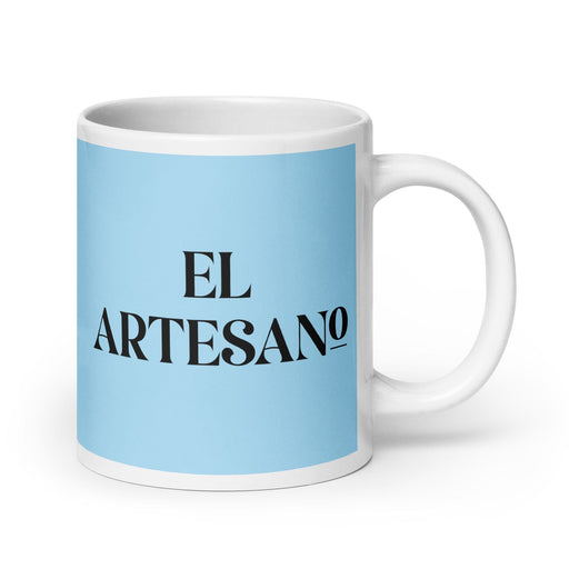 El Artesano The Artisan Funny Home Office Work Coffee Mug Mexican Spanish Pride Gift White Glossy Cup Sky Blue Card Mug Mexicada 20 oz