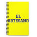 El Artesano The Artisan | Yellow Spiral Notebook, 140 Dotted Sheets | Funny Gift Idea Home Office Work | Mexican Spanish Pride Gift Mexicada