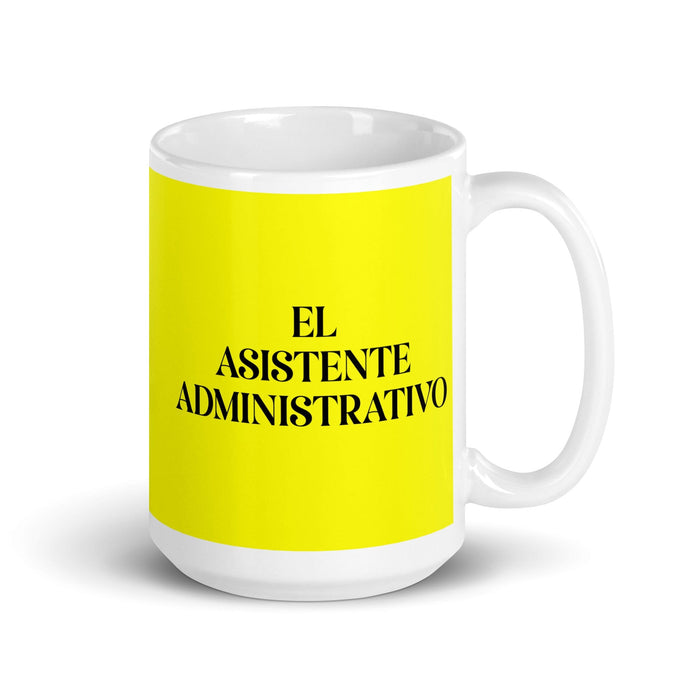 El Asistente Administrativo The Administrative Assistant Funny Home Office Work Coffee Mug Mexican Spanish Pride Gift White Glossy Cup Yellow Card Mug Mexicada 15 oz