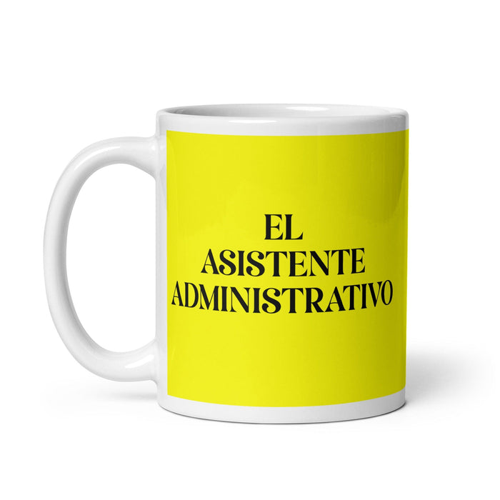 El Asistente Administrativo The Administrative Assistant Funny Home Office Work Coffee Mug Mexican Spanish Pride Gift White Glossy Cup Yellow Card Mug Mexicada