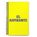 El Aspirante The Aspirant | Yellow Spiral Notebook, 140 Dotted Sheets | Funny Gift Idea Home Office Work | Mexican Spanish Pride Gift Mexicada