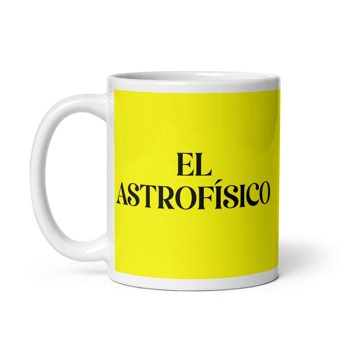 El Astrofísico The Astrophysicist Funny Home Office Work Coffee Mug Mexican Spanish Pride Gift White Glossy Cup Yellow Card Mug Mexicada